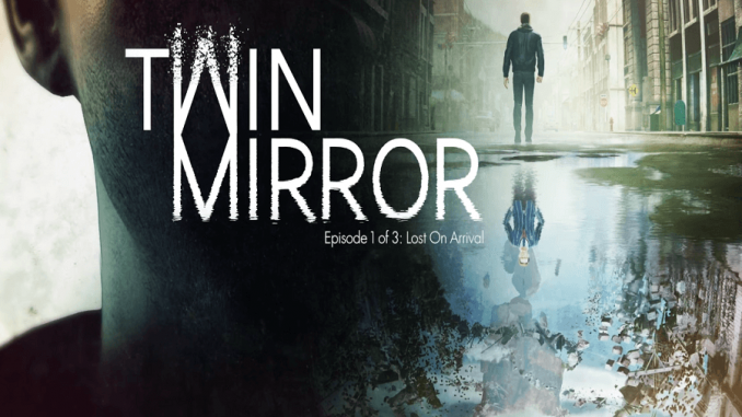 Twin Mirror : Lost On Arrival