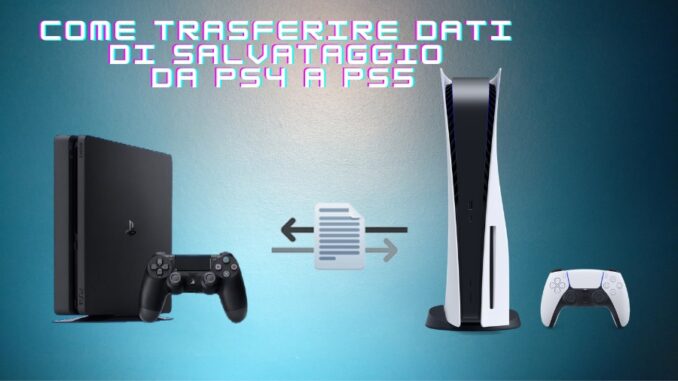 Come trasferire giochi e dati di salvataggio da PS4 a PS5