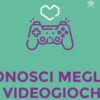 Conosci Meglio i videogiochi