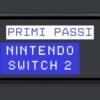 Primi passi Nintendo Switch 2